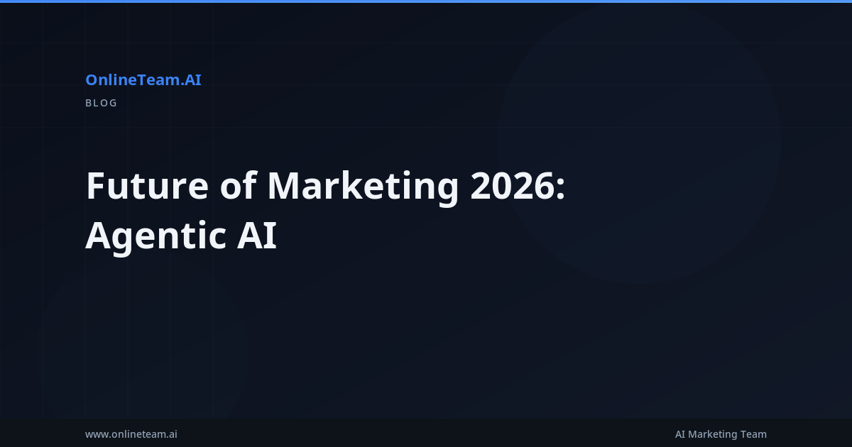 Future of Marketing 2026 — Agentic AI and What It Means
